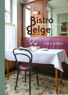 Bistro Belge: Nosztalgikus étkezési helyek Belgiumban - Bistro Belge: Nostalgic Places to Eat in Belgium