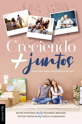 Creciendo + Juntos: Una Gua Para Las Parejas de Hoy