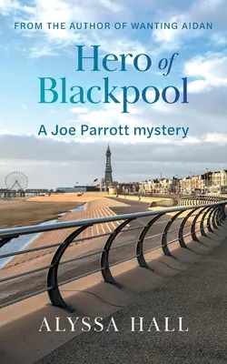 Blackpool hőse: A Joe Parrott Mystery - Hero of Blackpool: A Joe Parrott Mystery