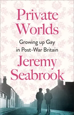 Privát világok: Melegek felnövése a háború utáni Nagy-Britanniában - Private Worlds: Growing Up Gay in Post-War Britain