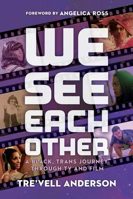 Látjuk egymást: Egy fekete, transz utazás a tévén és a filmen keresztül - We See Each Other: A Black, Trans Journey Through TV and Film