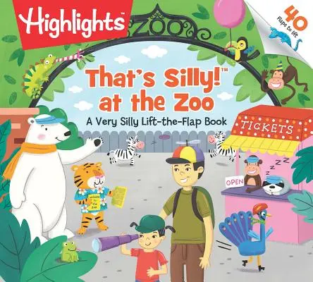 Ez butaság!(tm) az állatkertben: A Very Silly Lift-The-Flap Book - That's Silly!(tm) at the Zoo: A Very Silly Lift-The-Flap Book