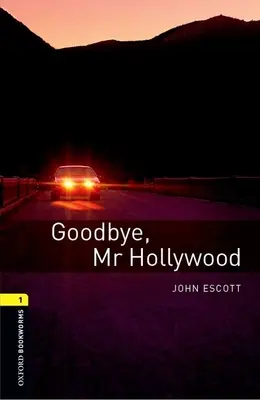 Oxford Bookworms Library: Goodbye, Mr. Hollywood: Goodbye, Mr. Hollywood: Level 1: 400-Word Vocabulary Goodbye, Mr. Hollywood - Oxford Bookworms Library: Goodbye, Mr. Hollywood: Level 1: 400-Word Vocabulary Goodbye, Mr. Hollywood