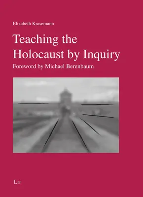 A holokauszt tanítása kérdőíves módszerrel - Michael Berenbaum előszava - Teaching the Holocaust by Inquiry - Foreword by Michael Berenbaum