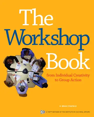 A műhelykönyv: Az egyéni kreativitástól a csoportos cselekvésig - The Workshop Book: From Individual Creativity to Group Action