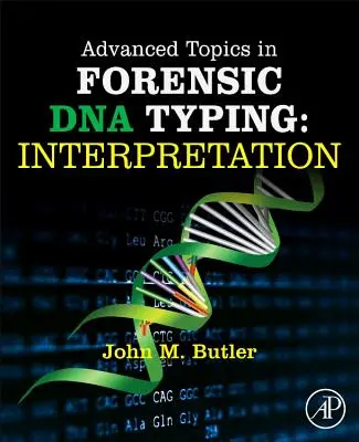 Haladó témák az igazságügyi DNS-típusmeghatározásban: Értelmezés - Advanced Topics in Forensic DNA Typing: Interpretation