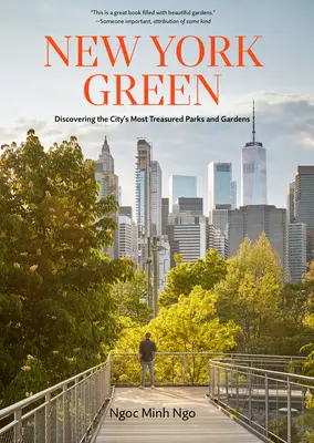 New York Green: A város legértékesebb parkjainak és kertjeinek felfedezése - New York Green: Discovering the City's Most Treasured Parks and Gardens