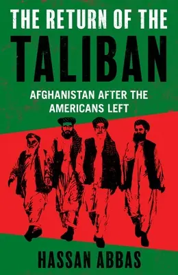 A tálibok visszatérése: Afganisztán az amerikaiak távozása után - The Return of the Taliban: Afghanistan After the Americans Left