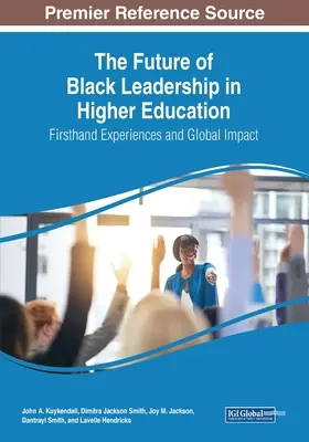 A fekete vezetés jövője a felsőoktatásban: Első kézből származó tapasztalatok és globális hatás - The Future of Black Leadership in Higher Education: Firsthand Experiences and Global Impact