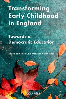 A korai gyermekkor átalakulása Angliában: A demokratikus oktatás felé - Transforming Early Childhood in England: Towards a Democratic Education