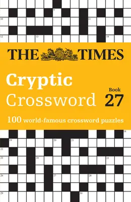 The Times Cryptic Crossword Book 27: 100 világhírű keresztrejtvényfejtés - The Times Cryptic Crossword Book 27: 100 World-Famous Crossword Puzzles