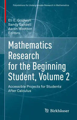 Matematikai kutatás a kezdő diákok számára, 2. kötet: Hozzáférhető projektek a számítás utáni diákok számára - Mathematics Research for the Beginning Student, Volume 2: Accessible Projects for Students After Calculus