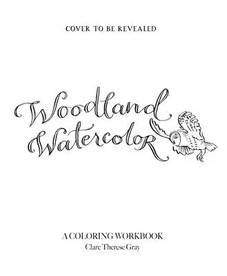 Erdei akvarell: Színező munkafüzet - Woodland Watercolor: A Coloring Workbook