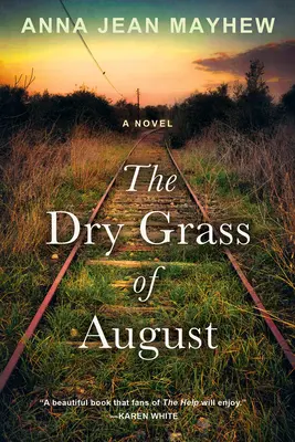 Az augusztusi száraz fű: A Moving Southern Coming of Age Regény - The Dry Grass of August: A Moving Southern Coming of Age Novel