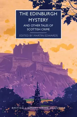 Az edinburghi rejtély: And Other Tales of Scottish Crime - The Edinburgh Mystery: And Other Tales of Scottish Crime