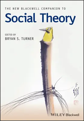 The New Blackwell Companion to Social Theory (A társadalomelmélet új Blackwell-társa) - The New Blackwell Companion to Social Theory