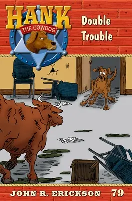 Dupla baj: Hank, a tehénkutya 79. könyv - Double Trouble: Hank the Cowdog Book 79