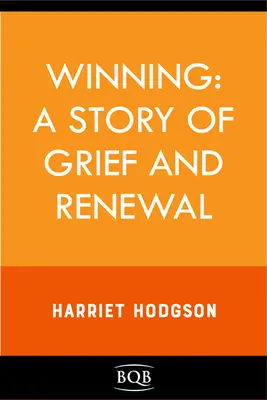 Winning: Egy történet a gyászról és a megújulásról - Winning: A Story of Grief and Renewal