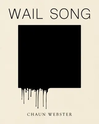 Wail Song (Siratóének): Or Wading in the Water at the End of the World (Vagy a vízben gázolva a világ végén) - Wail Song: Or Wading in the Water at the End of the World