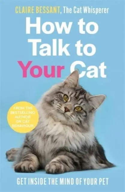 Hogyan beszélgessünk a macskánkkal - A Macskasuttogó bestseller szerzőjétől - How to Talk to Your Cat - From the bestselling author of The Cat Whisperer