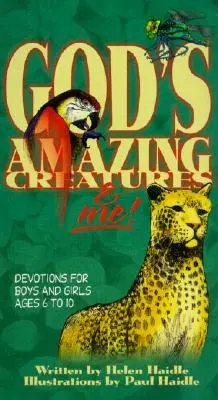 Isten csodálatos teremtményei és én! Áhítatok 6-10 éves fiúknak és lányoknak - God's Amazing Creatures & Me!: Devotions for Boys and Girls Ages 6 to 10