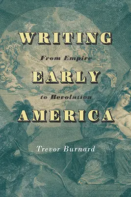 Writing Early America: A birodalomtól a forradalomig - Writing Early America: From Empire to Revolution