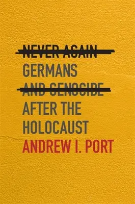 Soha többé: A németek és a népirtás a holokauszt után - Never Again: Germans and Genocide After the Holocaust