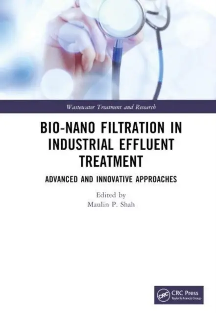 Bio-nanoszűrés az ipari szennyvízkezelésben: Fejlett és innovatív megközelítések - Bio-Nano Filtration in Industrial Effluent Treatment: Advanced and Innovative Approaches