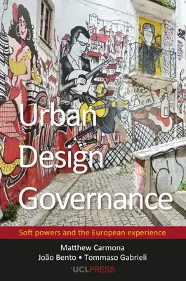 Várostervezési kormányzás: A puha hatalmak és az európai tapasztalatok - Urban Design Governance: Soft Powers and the European Experience