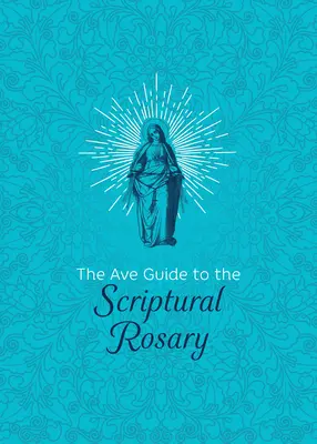 Az Ave útmutató a szentírási rózsafüzérhez - The Ave Guide to the Scriptural Rosary