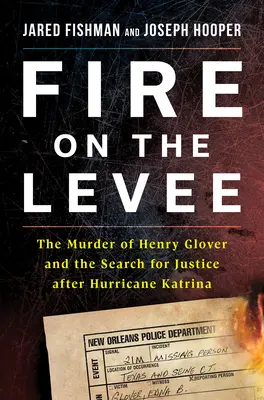 Tűz a gáton: Henry Glover meggyilkolása és az igazság keresése a Katrina hurrikán után - Fire on the Levee: The Murder of Henry Glover and the Search for Justice After Hurricane Katrina