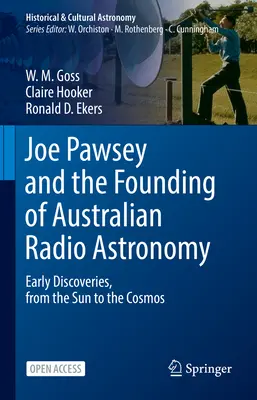 Joe Pawsey és az ausztrál rádiócsillagászat megalapítása - Korai felfedezések a Naptól a kozmoszig - Joe Pawsey and the Founding of Australian Radio Astronomy - Early Discoveries, from the Sun to the Cosmos