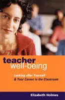 Tanár jól-lét: Vigyázz magadra és a karrieredre az osztályteremben - Teacher Well-Being: Looking After Yourself and Your Career in the Classroom