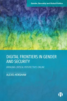 Digitális határok a nemek közötti egyenlőség és a biztonság területén: Kritikai szempontok online megjelenése - Digital Frontiers in Gender and Security: Bringing Critical Perspectives Online