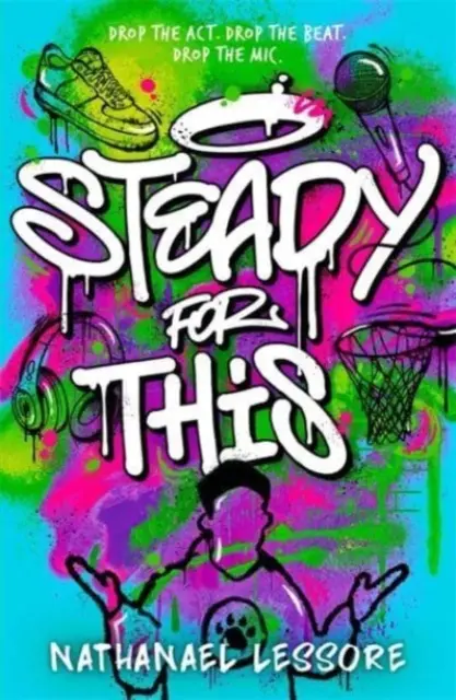 Állj erre - az év nevettető és felejthetetlen tiniregénye! - Steady For This - the laugh-out-loud and unforgettable teen novel of the year!