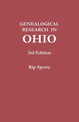 Genealógiai kutatás Ohioban. Harmadik kiadás - Genealogical Research in Ohio. Third Edition