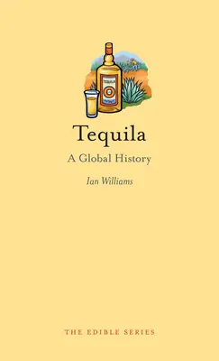 Tequila: világtörténelem - Tequila: A Global History