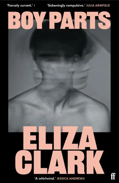 Boy Parts - a Granta Best of Young brit regényíró Eliza Clark gyújtó hatású debütáló regénye - Boy Parts - the incendiary debut novel from Granta Best of Young British novelist Eliza Clark