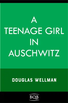 Egy tizenéves lány Auschwitzban: Basha Freilich és az élni akarás - A Teenage Girl in Auschwitz: Basha Freilich and the Will to Live