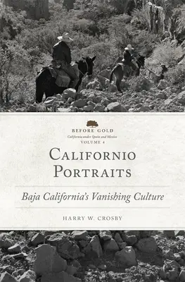 Kaliforniai portrék: Baja California eltűnőben lévő kultúrája - Californio Portraits: Baja California's Vanishing Culture