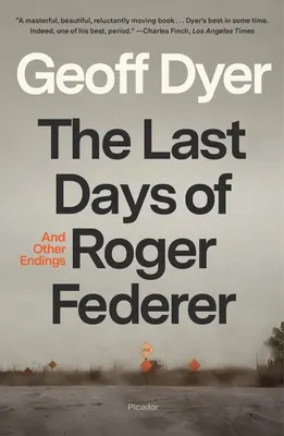 Roger Federer utolsó napjai: És más befejezések - The Last Days of Roger Federer: And Other Endings