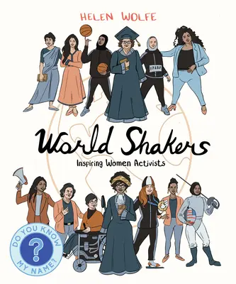 World Shakers: Inspiráló női aktivisták - World Shakers: Inspiring Women Activists