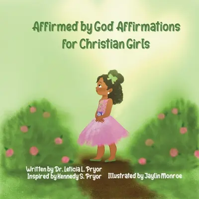 Isten által megerősítve: Megerősítések keresztény lányoknak - Affirmed by God: Affirmations for Christian Girls