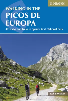 Séta a Picos de Europa hegységben: 42 séta és túra Spanyolország első nemzeti parkjában - Walking in the Picos de Europa: 42 Walks and Treks in Spain's First National Park