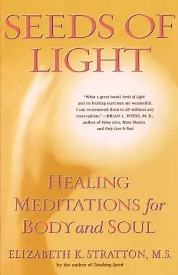 A fény magjai: Gyógyító meditációk testnek és léleknek - Seeds of Light: Healing Meditations for Body and Soul