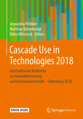 Kaszkádhasználat a technológiákban 2018: Internationale Konferenz Zur Kaskadennutzung Und Kreislaufwirtschaft - Oldenburg 2018 - Cascade Use in Technologies 2018: Internationale Konferenz Zur Kaskadennutzung Und Kreislaufwirtschaft - Oldenburg 2018