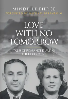 Szerelem holnap nélkül: Mesék a holokauszt alatti románcról - Love with No Tomorrow: Tales of Romance During the Holocaust