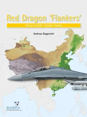 A Vörös Sárkány „oldalszárnyasai”: Kína termékeny 'Flanker'-családja - Red Dragon 'Flankers': China's Prolific 'Flanker' Family