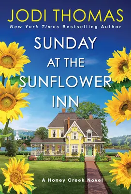 Vasárnap a Sunflower Innben: Egy szívmelengető texasi szerelmi történet - Sunday at the Sunflower Inn: A Heartwarming Texas Love Story