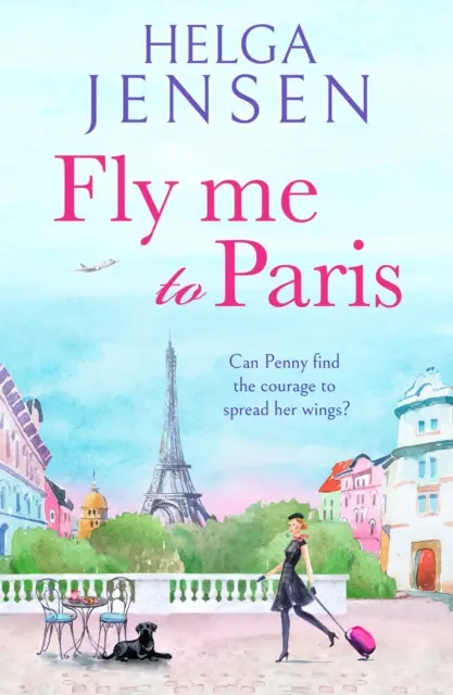 Fly Me to Paris - Romantikus, vidám és felemelő olvasmány az élet későbbi örömének megtalálásáról. - Fly Me to Paris - A romantic, hilarious and uplifting read all about finding your joy later in life